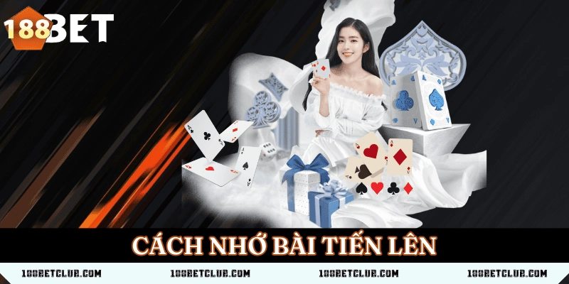 Cách Nhớ Bài Tiến Lên Nhanh & Hiệu Quả Từ Cao Thủ 1 Cách Nhớ Bài Tiến Lên Nhanh & Hiệu Quả Từ Cao Thủ